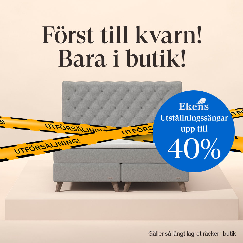 Ekens utförsäljning. Upp till -40% på utställningssängar. Först till kvarn!